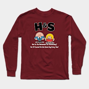 HS -  Her Do You Remember Our Anniversary Him Of Course! Its the Same Day Every Year Long Sleeve T-Shirt